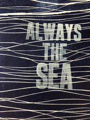 'Always The Sea', 2022 - 3rd edition.